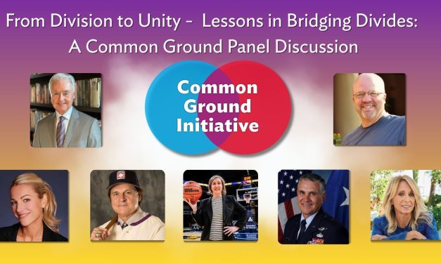 From Division to Unity: Lessons in Bridging Divides (a Star-Studded Common Ground Panel Discussion)