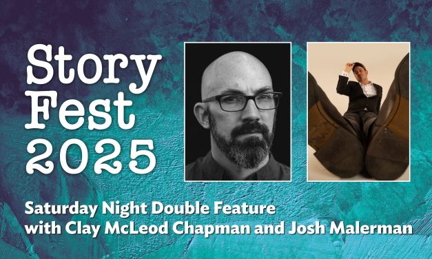 StoryFest 2025 Presents: Saturday Night Double Feature with Clay McLeod Chapman and Josh Malerman!