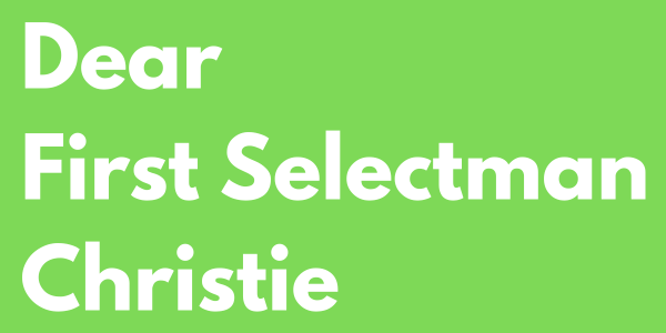 Dear First Selectman Christie