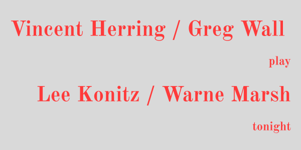 Vincent Herring and Greg Wall bring hard bop to the Post tonight